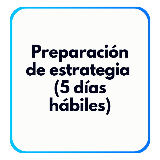 Preparación de estrategia (5 días hábiles)